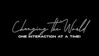 changing the world one interaction at a time